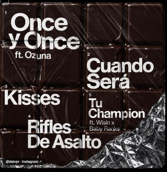 Tracklist de CHOCOLATE: 1 Once y Once con Ozuna, 2 Cuando Será, 3 Kisses, 4 Rifles De Asalto, 5 Tu Champion con Wisin y Baby Ranks